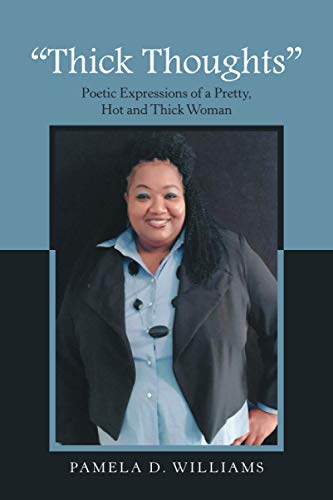 Thick Thoughts: Poetic Expressions of a Pretty, Hot and Thick Woman