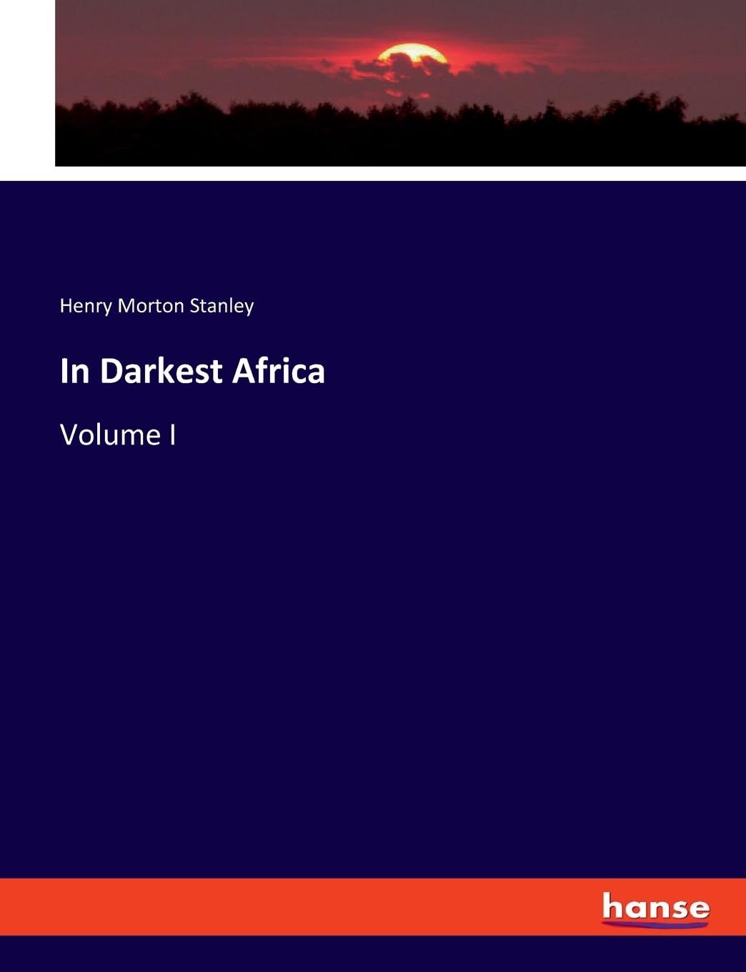 In Darkest Africa: Volume I
