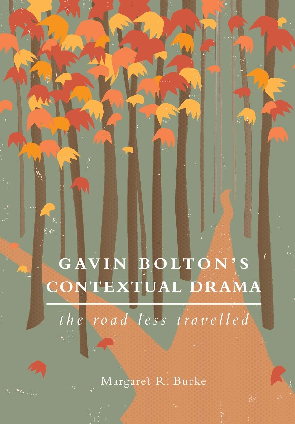 Gavin Bolton's Contextual Drama: The Road Less Travelled (Theatre in Education)