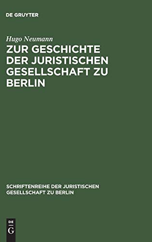 Zur Geschichte der Juristischen Gesellschaft zu Berlin: (1859–1903) (Schriftenreihe der Juristischen Gesellschaft zu Berlin, 86, Band 86)