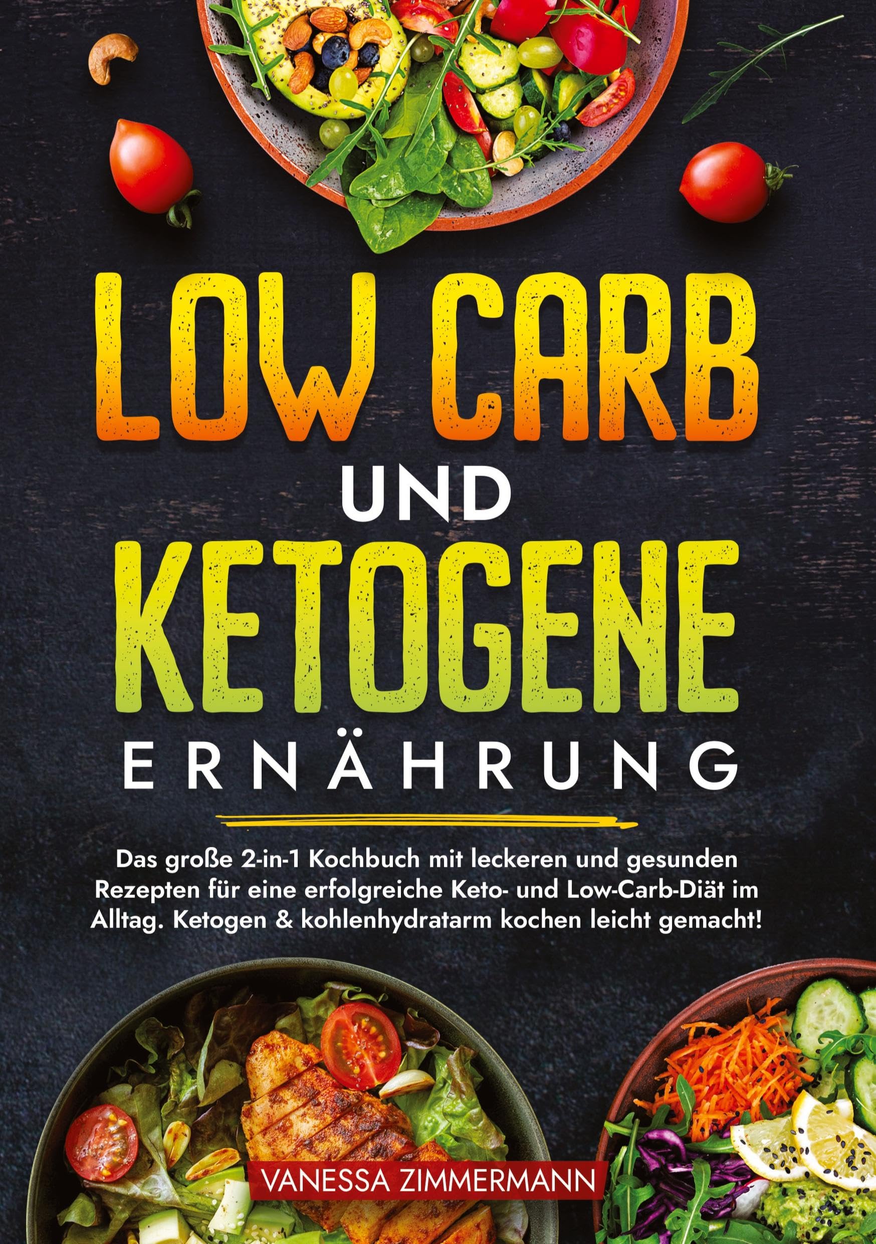 Low Carb und Ketogene Ernährung: Das große 2-in-1 Kochbuch mit leckeren und gesunden Rezepten für eine erfolgreiche Keto- und Low-Carb-Diät im Alltag. Ketogen & kohlenhydratarm kochen leicht gemacht!