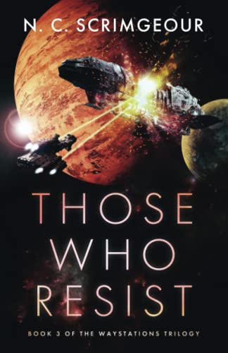Those Who Resist: An epic first contact space opera (The Waystations Trilogy, Band 3)