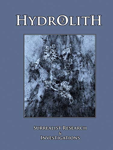 Hydrolith 2: Surrealist Research & Investigations: Surrealist Research & Investigations