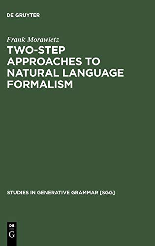 Two-Step Approaches to Natural Language Formalism: Dissertationsschrift (Studies in Generative Grammar [SGG], 64)