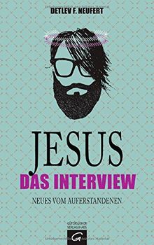 Jesus: Das Interview: Neues vom Auferstandenen