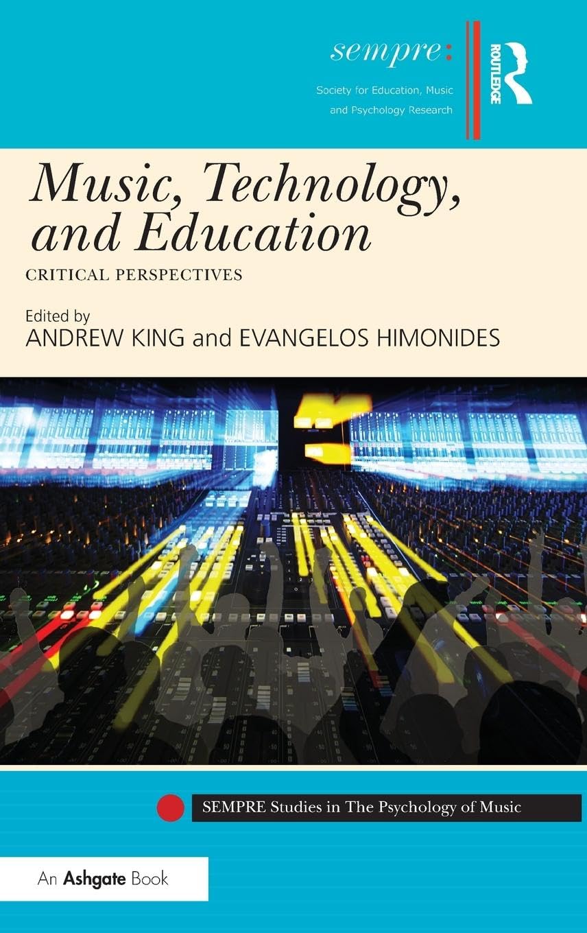 Music, Technology, and Education: Critical Perspectives (Sempre Studies in the Psychology of Music)