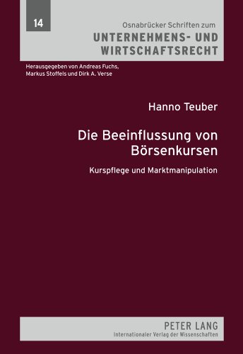 Die Beeinflussung von Börsenkursen: Kurspflege und Marktmanipulation (Osnabrücker Schriften zum Unternehmens- und Wirtschaftsrecht)