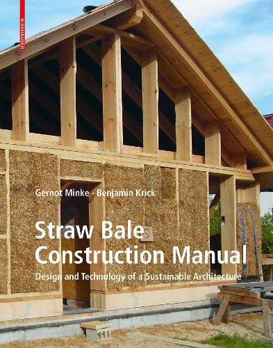 Gernot Minke Straw Bale Construction Manual, Design And Technology Of A Sustainable Architecture
