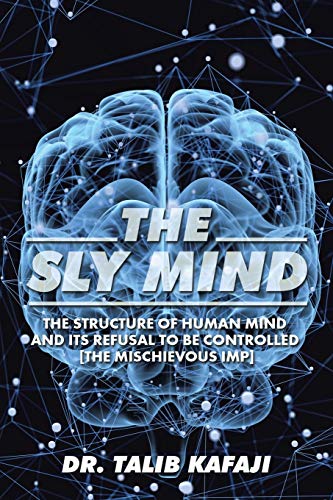 The Sly Mind: The Structure of Human Mind and its Refusal to Be Controlled [The Mischievous Imp]
