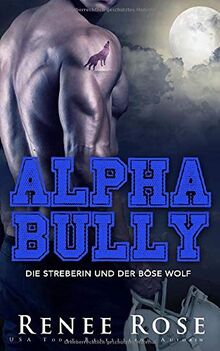 Alpha Bully: Die Streberin und der böse Wolf (Wolf Ridge HIgh, Band 1)