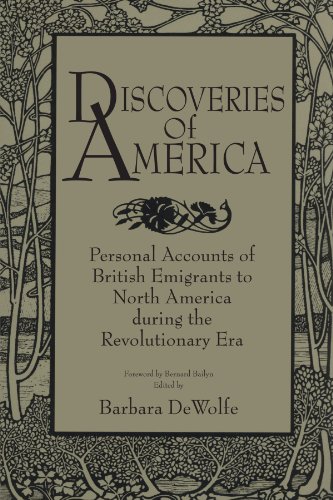 Discoveries of America: Personal Accounts of British Emigrants to North America During the Revolutionary Era