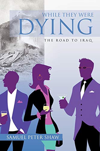 While They Were Dying: The Road to Iraq