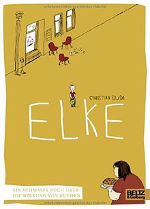 Elke: Ein schmales Buch über die Wirkung von Kuchen