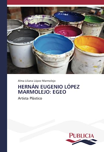 HERNÁN EUGENIO LÓPEZ MARMOLEJO: EGEO: Artista Plástico