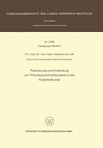 Präzisierung und Anwendung von Thrombozytenfunktionstests in der Kinderheilkunde (Forschungsberichte des Landes Nordrhein-Westfalen)