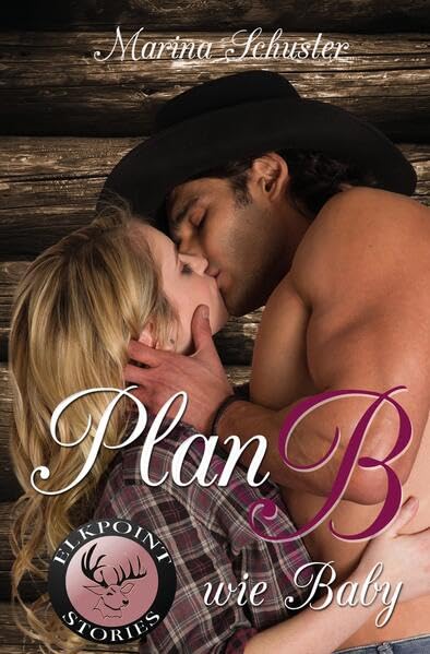 Plan B wie Baby (Elkpoint Stories)