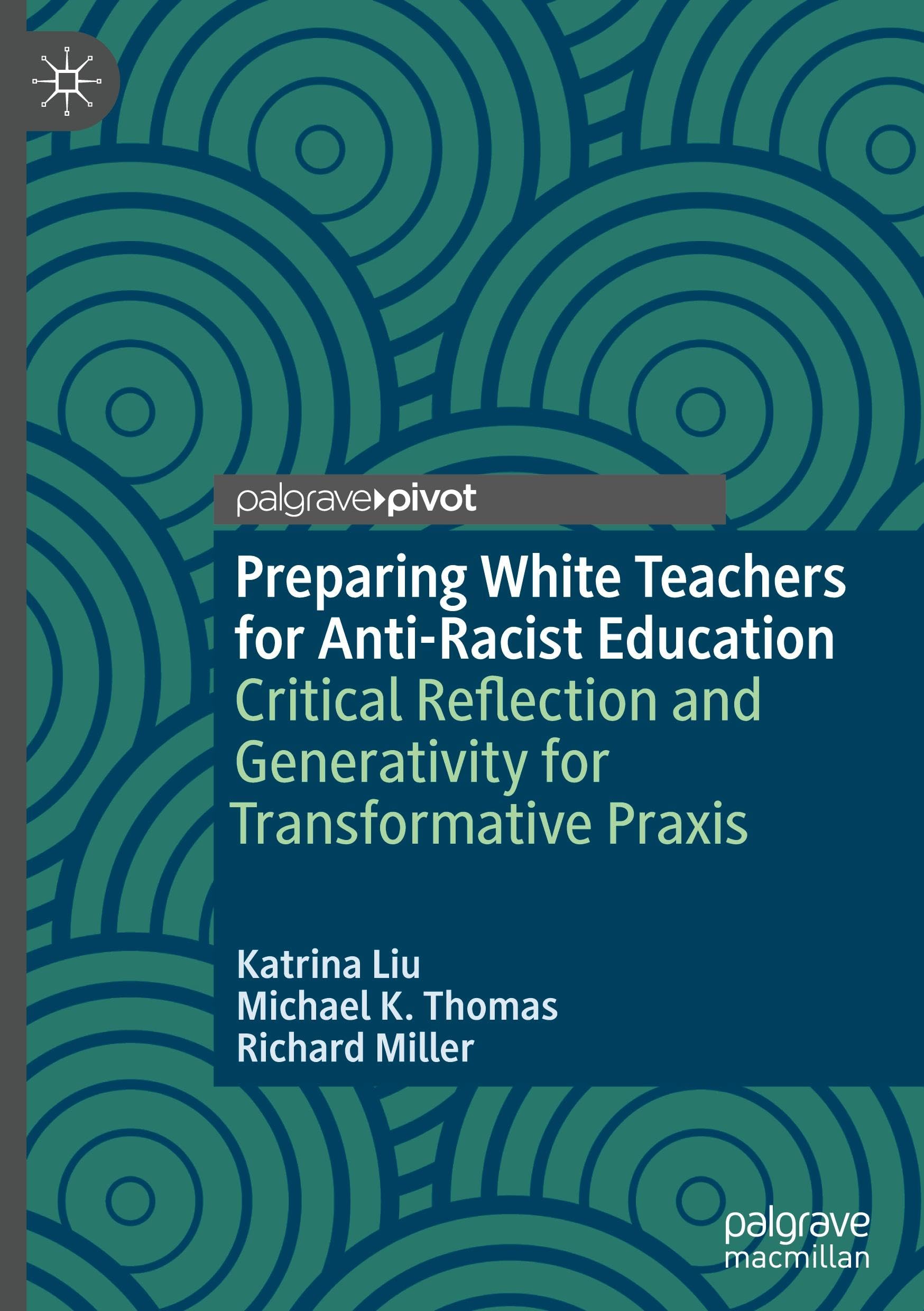 Preparing White Teachers for Anti-Racist Education: Critical Reflection and Generativity for Transformative Praxis