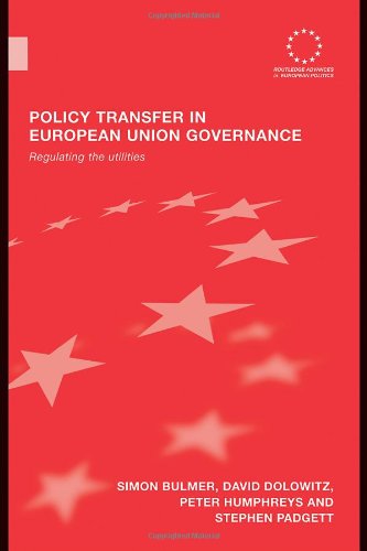 Policy Transfer in European Union Governance: Regulating the Utilities (Routledge Advances in European Politics, Band 44)