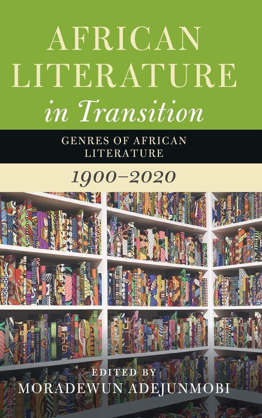 unbekannt African Literature In Transition, Volume 5, Genres Of African Literature, 1900-2020
