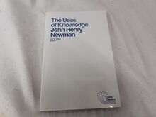 Uses of Knowledge: Selections from the Idea of the University: Selections from the Idea of a University (Crofts Classics)