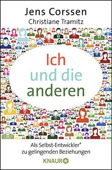 Ich und die anderen: Als Selbst-Entwickler zu gelingenden Beziehungen von Corssen, Jens, Tramitz, Christiane | Buch | Zustand sehr gut