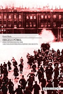 Hegels Pöbel: Eine Untersuchung der »Grundlinien der Philosophie des Rechts«