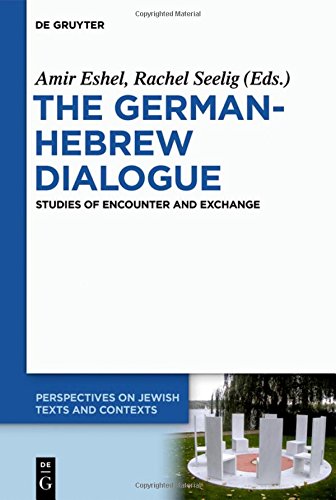 The German-Hebrew Dialogue: Studies of Encounter and Exchange (Perspectives on Jewish Texts and Contexts, Band 6)