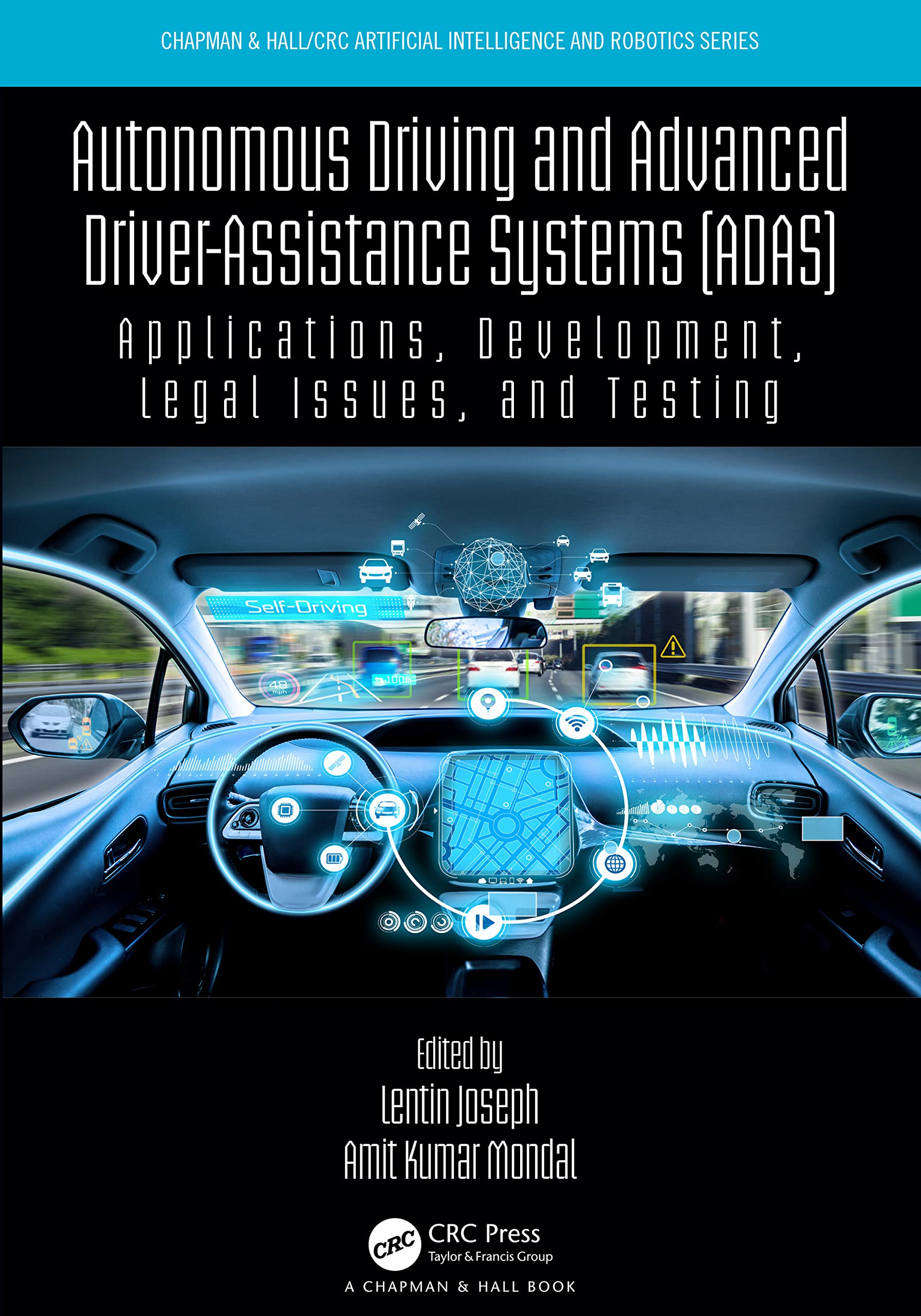Autonomous Driving and Advanced Driver-Assistance Systems (ADAS): Applications, Development, Legal Issues, and Testing (Chapman & Hall/CRC Artificial Intelligence and Robotics)