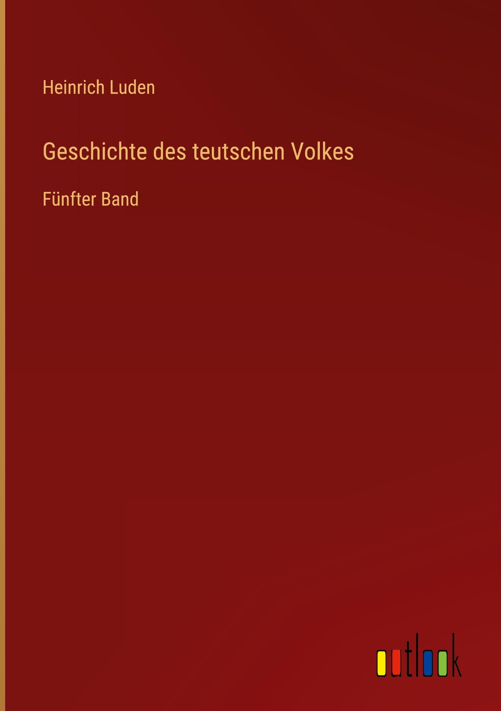 Geschichte des teutschen Volkes: Fünfter Band