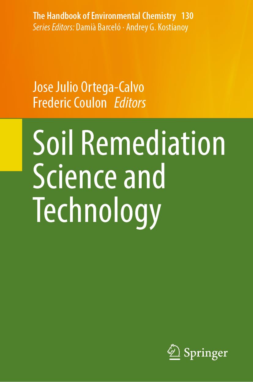 Soil Remediation Science and Technology (The Handbook of Environmental Chemistry, 130, Band 130)