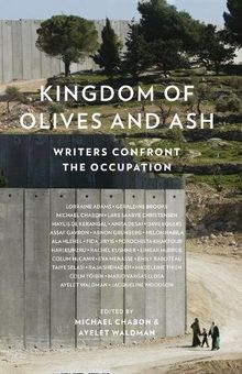 Kingdom of Olives and Ash: Writers Confront the Occupation