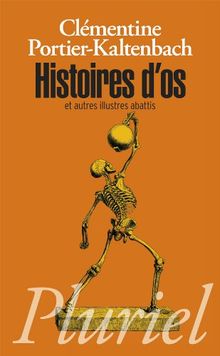 Histoires d'os et autres illustres abattis : morceaux choisis de l'histoire de France