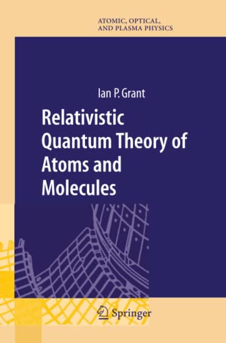 Relativistic Quantum Theory of Atoms and Molecules: Theory and Computation (Springer Series on Atomic, Optical, and Plasma Physics, Band 40)