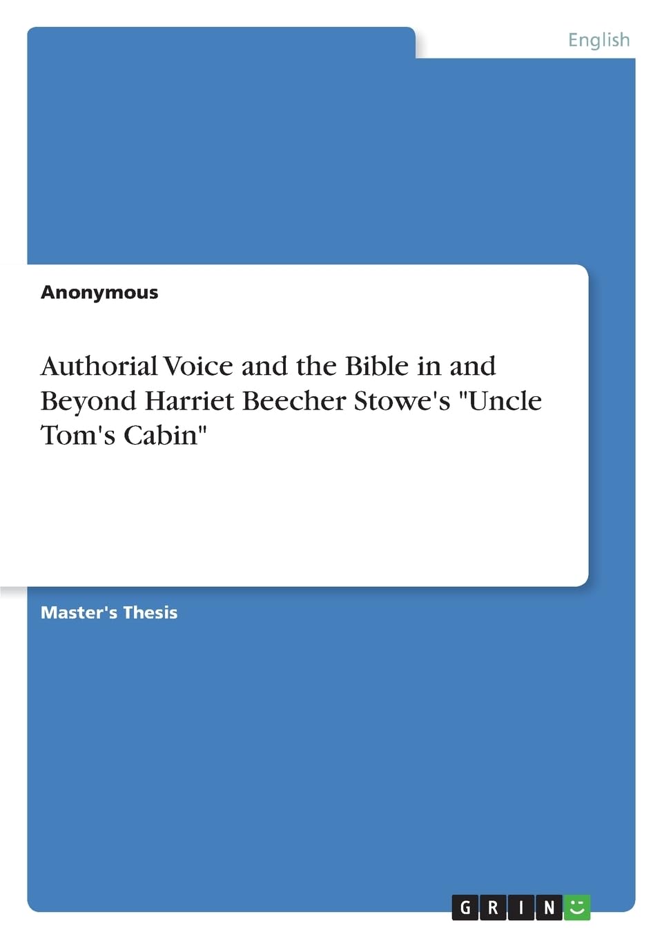 Authorial Voice and the Bible in and Beyond Harriet Beecher Stowe's Uncle Tom's Cabin