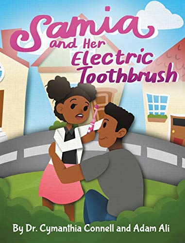 Samia and Her Electric Toothbrush: Make brushing your child's teeth more fun and educational with this Dentist approved book. (Samia Ali Books, Band 1)