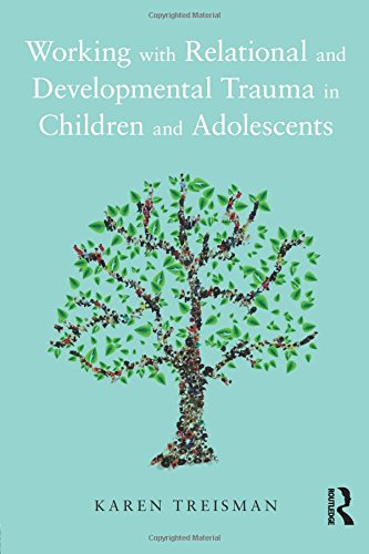 Karen Treisman Working With Relational And Developmental Trauma In Children And Adolescents