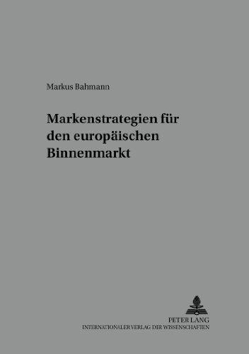 Markenstrategien für den europäischen Binnenmarkt (Wettbewerbsrechtliche Studien)
