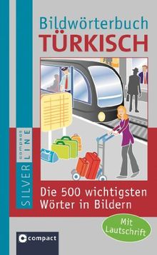 Compact Bildwörterbuch Türkisch: Die 500 wichtigsten Wörter in Bildern zum Lernen und Zeigen. Mit Lautschrift