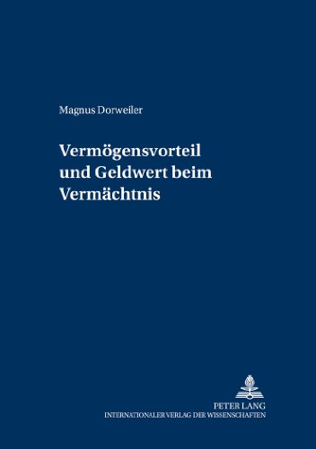 Vermögensvorteil und Geldwert beim Vermächtnis (Schriften zur Entwicklung des Privatrechtssytems)