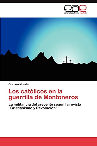 Los católicos en la guerrilla de Montoneros: La militancia del creyente según la revista Cristianismo y Revolución