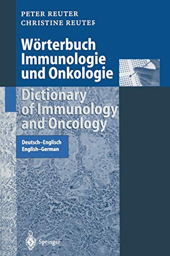 Wörterbuch Immunologie und Onkologie / Dictionary of Immunology and Oncology: Deutsch-Englisch. English-German (Springer-Wörterbuch)