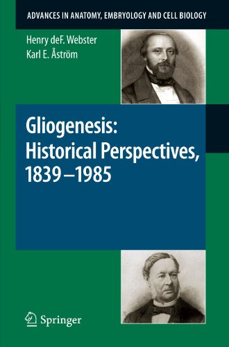 Gliogenesis: Historical Perspectives, 1839 - 1985: Historical Perspectives, 1839 - 1985 (Advances in Anatomy, Embryology and Cell Biology)