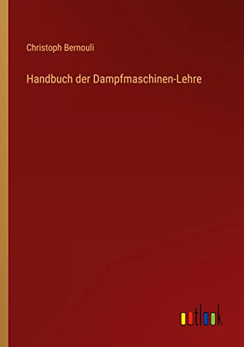 Handbuch der Dampfmaschinen-Lehre