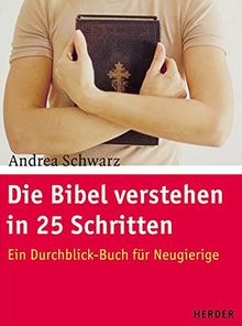 Die Bibel verstehen in 25 Schritten: Ein Durchblick-Buch für Neugierige