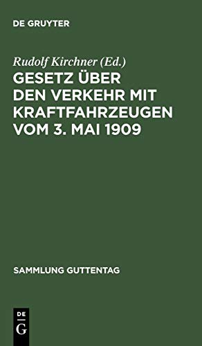 Gesetz über den Verkehr mit Kraftfahrzeugen vom 3. Mai 1909: Textausgabe mit Anmerkungen und Sachregister (Sammlung Guttentag, 92, Band 92)