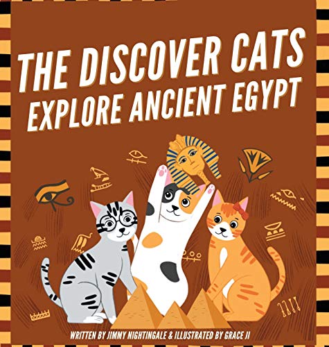 The Discover Cats Explore Ancient Egypt: A Children's Book About Ancient Egyptian Culture, Mythology, and History