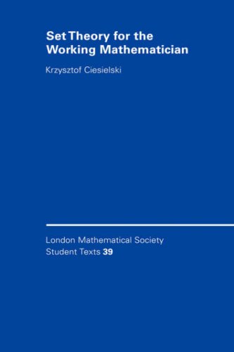 Set Theory for the Working Mathematician (London Mathematical Society Student Texts, Band 39)