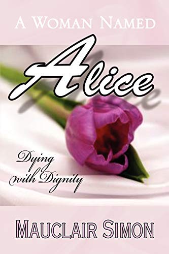 A Woman Named Alice: Dying with Dignity