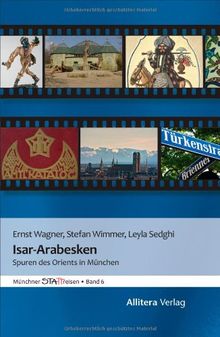 Isar-Arabesken: Spuren des Orients in München