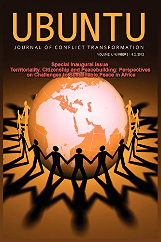 Ubuntu: Journal of Conflict and Social Transformation: Vol 1, Number 1-2, 2012